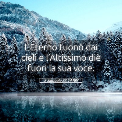 Picture 05 - 2 Samuele 22:14 RIV - L’Eterno tuonò dai cieli e l’Altissimo diè - Bible Verse Picture