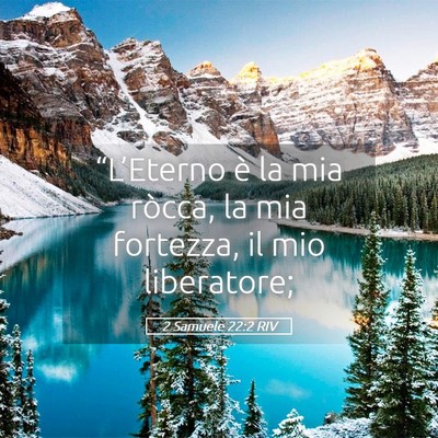 Picture 05 - 2 Samuele 22:2 RIV - “L’Eterno è la mia ròcca, la mia fortezza, - Bible Verse Picture