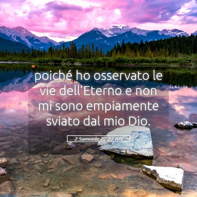 Picture 05 - 2 Samuele 22:22 RIV - poiché ho osservato le vie dell’Eterno e non - Bible Verse Picture