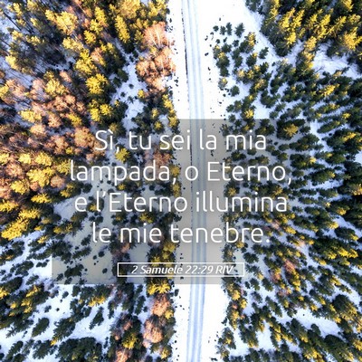 Picture 05 - 2 Samuele 22:29 RIV - Sì, tu sei la mia lampada, o Eterno, e - Bible Verse Picture