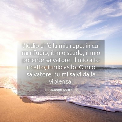 Picture 05 - 2 Samuele 22:3 RIV - l’Iddio ch’è la mia rupe, in cui mi rifugio, - Bible Verse Picture