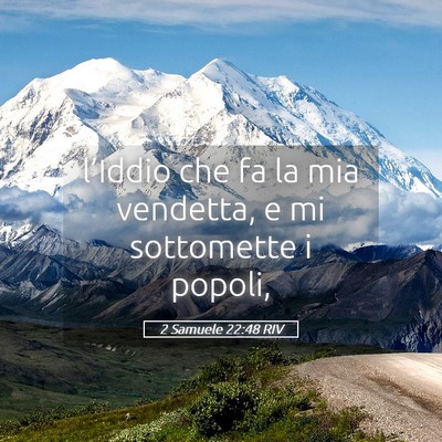 Picture 05 - 2 Samuele 22:48 RIV - l’Iddio che fa la mia vendetta, e mi sottomette - Bible Verse Picture