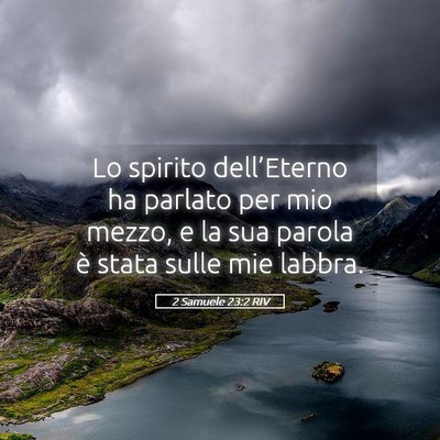 Picture 05 - 2 Samuele 23:2 RIV - Lo spirito dell’Eterno ha parlato per mio - Bible Verse Picture