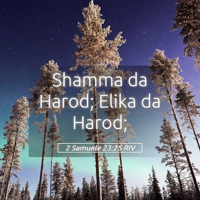 Picture 05 - 2 Samuele 23:25 RIV - Shamma da Harod; Elika da - Bible Verse Picture