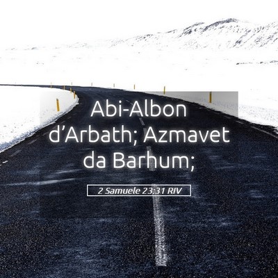 Picture 05 - 2 Samuele 23:31 RIV - Abi-Albon d’Arbath; Azmavet da - Bible Verse Picture