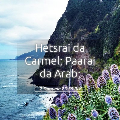Picture 05 - 2 Samuele 23:35 RIV - Hetsrai da Carmel; Paarai da - Bible Verse Picture