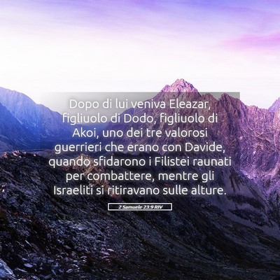 Picture 05 - 2 Samuele 23:9 RIV - Dopo di lui veniva Eleazar, figliuolo di Dodo, - Bible Verse Picture