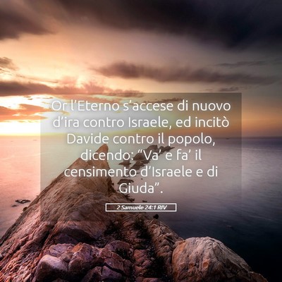 Picture 05 - 2 Samuele 24:1 RIV - Or l’Eterno s’accese di nuovo d’ira contro - Bible Verse Picture