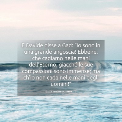 Picture 05 - 2 Samuele 24:14 RIV - E Davide disse a Gad: “Io sono in una grande - Bible Verse Picture
