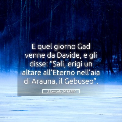 Picture 05 - 2 Samuele 24:18 RIV - E quel giorno Gad venne da Davide, e gli disse: - Bible Verse Picture