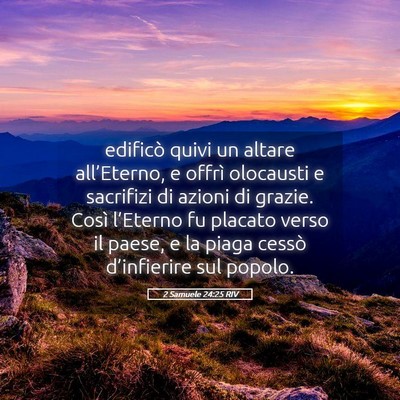 Picture 05 - 2 Samuele 24:25 RIV - edificò quivi un altare all’Eterno, e offrì - Bible Verse Picture