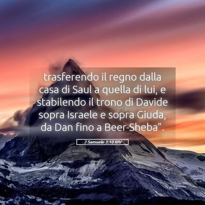 Picture 05 - 2 Samuele 3:10 RIV - trasferendo il regno dalla casa di Saul a quella - Bible Verse Picture