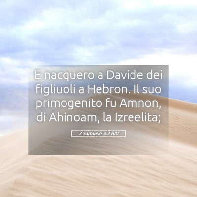 Picture 05 - 2 Samuele 3:2 RIV - E nacquero a Davide dei figliuoli a Hebron. Il - Bible Verse Picture