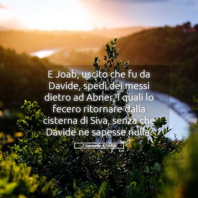 Picture 05 - 2 Samuele 3:26 RIV - E Joab, uscito che fu da Davide, spedì dei messi - Bible Verse Picture