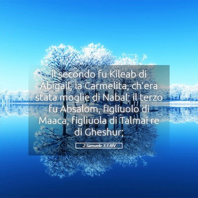 Picture 05 - 2 Samuele 3:3 RIV - il secondo fu Kileab di Abigail, la Carmelita, - Bible Verse Picture