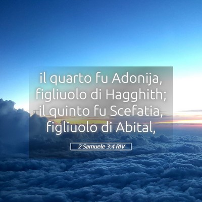 Picture 05 - 2 Samuele 3:4 RIV - il quarto fu Adonija, figliuolo di Hagghith; il - Bible Verse Picture