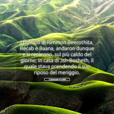 Picture 05 - 2 Samuele 4:5 RIV - I figliuoli di Rimmon Beerothita, Recab e Baana, - Bible Verse Picture