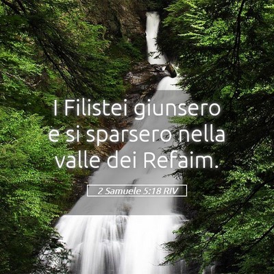 Picture 05 - 2 Samuele 5:18 RIV - I Filistei giunsero e si sparsero nella valle dei - Bible Verse Picture