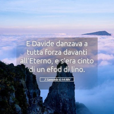 Picture 05 - 2 Samuele 6:14 RIV - E Davide danzava a tutta forza davanti - Bible Verse Picture