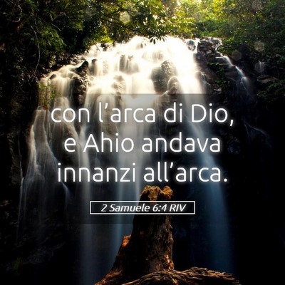 Picture 05 - 2 Samuele 6:4 RIV - con l’arca di Dio, e Ahio andava innanzi - Bible Verse Picture