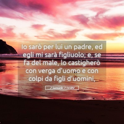 Picture 05 - 2 Samuele 7:14 RIV - Io sarò per lui un padre, ed egli mi sarà - Bible Verse Picture