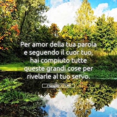 Picture 05 - 2 Samuele 7:21 RIV - Per amor della tua parola e seguendo il cuor tuo, - Bible Verse Picture