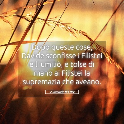 Picture 05 - 2 Samuele 8:1 RIV - Dopo queste cose, Davide sconfisse i Filistei e - Bible Verse Picture
