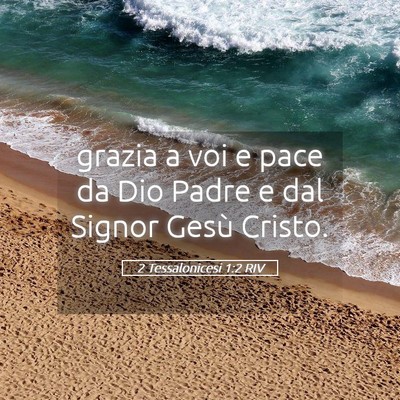 Picture 05 - 2 Tessalonicesi 1:2 RIV - grazia a voi e pace da Dio Padre e dal Signor - Bible Verse Picture