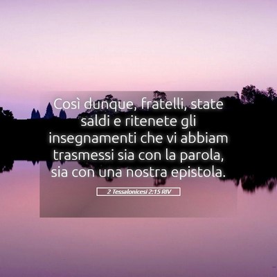 Picture 05 - 2 Tessalonicesi 2:15 RIV - Così dunque, fratelli, state saldi e ritenete - Bible Verse Picture