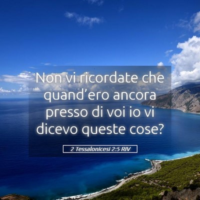 Picture 05 - 2 Tessalonicesi 2:5 RIV - Non vi ricordate che quand’ero ancora presso di - Bible Verse Picture