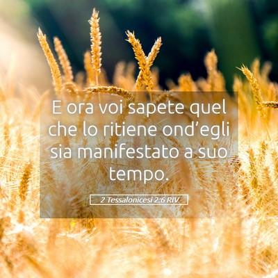 Picture 05 - 2 Tessalonicesi 2:6 RIV - E ora voi sapete quel che lo ritiene ond’egli - Bible Verse Picture
