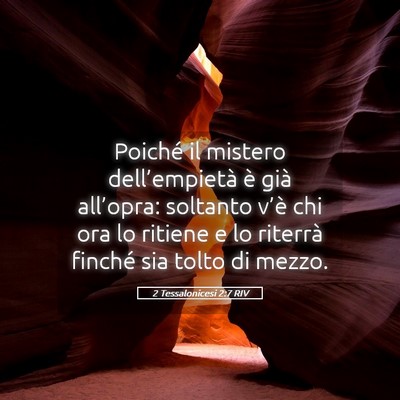Picture 05 - 2 Tessalonicesi 2:7 RIV - Poiché il mistero dell’empietà è già - Bible Verse Picture