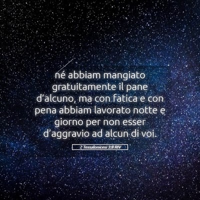 Picture 05 - 2 Tessalonicesi 3:8 RIV - né abbiam mangiato gratuitamente il pane - Bible Verse Picture