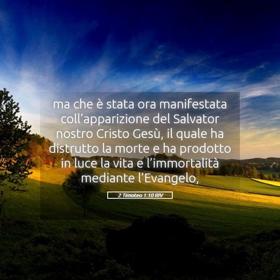 Picture 05 - 2 Timoteo 1:10 RIV - ma che è stata ora manifestata - Bible Verse Picture