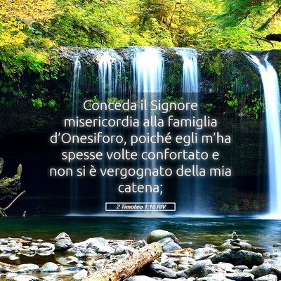 Picture 05 - 2 Timoteo 1:16 RIV - Conceda il Signore misericordia alla famiglia - Bible Verse Picture