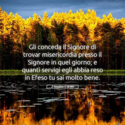 Picture 05 - 2 Timoteo 1:18 RIV - Gli conceda il Signore di trovar misericordia - Bible Verse Picture