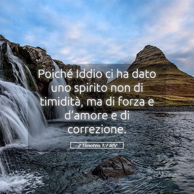 Picture 05 - 2 Timoteo 1:7 RIV - Poiché Iddio ci ha dato uno spirito non di - Bible Verse Picture