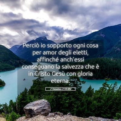 Picture 05 - 2 Timoteo 2:10 RIV - Perciò io sopporto ogni cosa per amor degli - Bible Verse Picture
