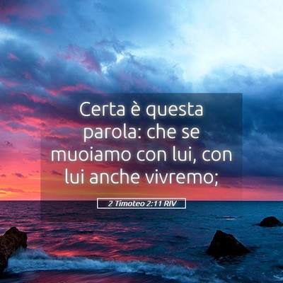 Picture 05 - 2 Timoteo 2:11 RIV - Certa è questa parola: che se muoiamo con lui, - Bible Verse Picture