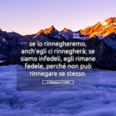 Picture 05 - 2 Timoteo 2:13 RIV - se lo rinnegheremo, anch’egli ci rinnegherà; - Bible Verse Picture