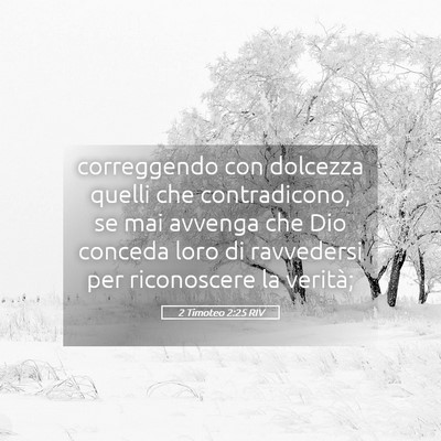 Picture 05 - 2 Timoteo 2:25 RIV - correggendo con dolcezza quelli che contradicono, - Bible Verse Picture