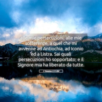 Picture 05 - 2 Timoteo 3:11 RIV - alle mie persecuzioni, alle mie sofferenze, a - Bible Verse Picture