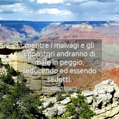 Picture 05 - 2 Timoteo 3:13 RIV - mentre i malvagi e gli impostori andranno di male - Bible Verse Picture
