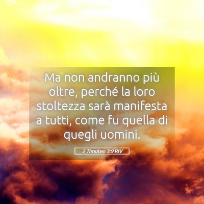 Picture 05 - 2 Timoteo 3:9 RIV - Ma non andranno più oltre, perché la loro - Bible Verse Picture