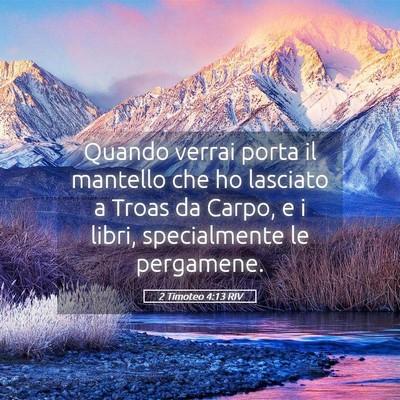 Picture 05 - 2 Timoteo 4:13 RIV - Quando verrai porta il mantello che ho lasciato a - Bible Verse Picture