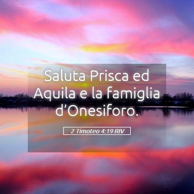 Picture 05 - 2 Timoteo 4:19 RIV - Saluta Prisca ed Aquila e la famiglia - Bible Verse Picture