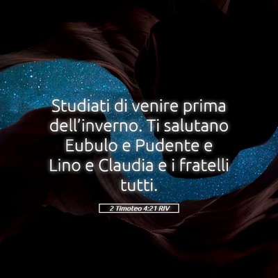 Picture 05 - 2 Timoteo 4:21 RIV - Studiati di venire prima dell’inverno. Ti - Bible Verse Picture