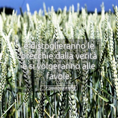 Picture 05 - 2 Timoteo 4:4 RIV - e distoglieranno le orecchie dalla verità e si - Bible Verse Picture