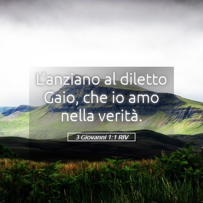 Picture 05 - 3 Giovanni 1:1 RIV - L’anziano al diletto Gaio, che io amo nella - Bible Verse Picture