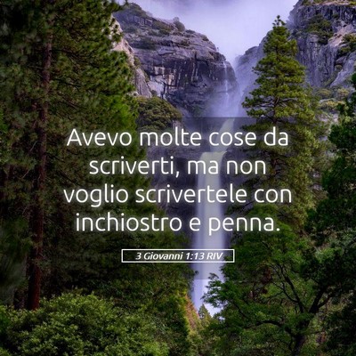 Picture 05 - 3 Giovanni 1:13 RIV - Avevo molte cose da scriverti, ma non voglio - Bible Verse Picture